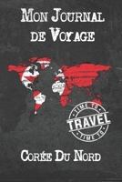 Mon Journal de Voyage Corée Du Nord: 6x9 Carnet de voyage I Journal de voyage avec instructions, Checklists et Bucketlists, cadeau parfait pour votre s�jour � Corée Du Nord et pour chaque voyageur. 1673985629 Book Cover