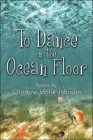 To Dance on the Ocean Floor 1605635111 Book Cover