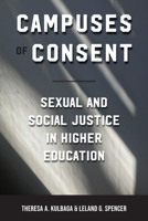 Campuses of Consent: Sexual and Social Justice in Higher Education 1625344597 Book Cover