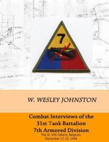 Combat Interviews of the 31st Tank Battalion, 7th Armored Division: The St. Vith Salient, Belgium, December 17-23, 1944 1502963051 Book Cover
