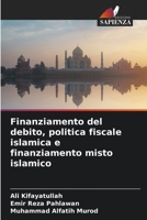 Finanziamento del debito, politica fiscale islamica e finanziamento misto islamico (Italian Edition) 6207976770 Book Cover