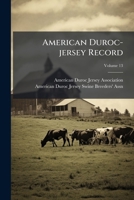 American Duroc-jersey Record, Volume 13 1179249089 Book Cover