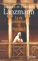 La vie commence à Marrakech 2268048608 Book Cover