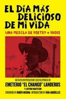 El Día Más Delicioso De Mi Vida: Una Mezcla De Poetry + Prose 1889568112 Book Cover