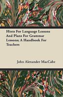 Hints for Language Lessons and Plans for Grammar Lessons: A Handbook for Teachers 0526279575 Book Cover