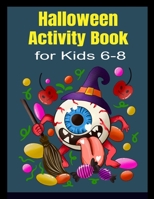 Halloween Activity Book for Kids 6-8 B08HT9PTPQ Book Cover