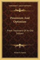 Pessimism and Optimism: Fresh Treatment of an Old Subject 1432590111 Book Cover