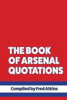 The Book of Arsenal Quotations 1537789635 Book Cover