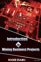 Introduction to Mining Business Projects 1541066359 Book Cover