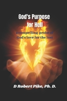 God's Purpose for Hell: a compelling probe of God's love for the lost 1707160503 Book Cover