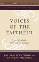 Voices of the Faithful: Loyal Catholics Striving for Change (The Boston College Church in the 21st Century) 0824524608 Book Cover
