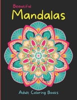 Beautiful Mandalas Adult Coloring Book: Mandalas For Serenity And Stress Relief B09TJKN51G Book Cover