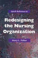 Quick Reference to Redesigning the Nursing Organization 0827364008 Book Cover