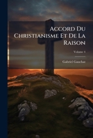 Accord Du Christianisme Et De La Raison, Volume 4 1178510204 Book Cover