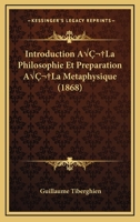 Introduction A La Philosophie Et Preparation A La Metaphysique (1868) 1166799816 Book Cover
