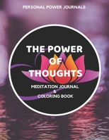 The Power of Thoughts : Meditation Journal and Coloring Book 1710981482 Book Cover