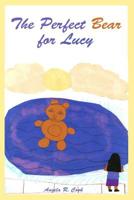 The Perfect Bear for Lucy 1434981908 Book Cover