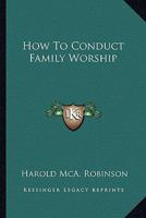 How To Conduct Family Worship 1428621490 Book Cover