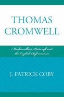 Thomas Cromwell: Machiavellian Statecraft and the English Reformation 0739134043 Book Cover