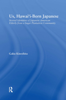 Us, Hawai'i-Born Japanese: Storied Identities of Japanese American Elderly from a Sugar Plantation Community 0415654734 Book Cover