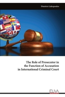The Role of Prosecutor in the Function of Accusation in International Criminal Court 9999321224 Book Cover