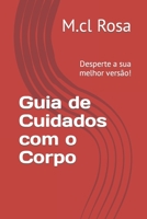 Guia de Cuidados com o Corpo: Desperte a sua melhor versão! B0CH1VY7XG Book Cover