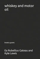 whiskey and motor oil: broetry grams 1678730378 Book Cover