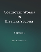 Collected Works in Biblical Studies - Volume 4 B08YDCNWVT Book Cover