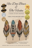 Rez Dog Blues & The Haiku: A Savage Life in Bits and Pieces 177792040X Book Cover