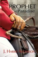 The Prophet of Paradise: A Paradise Gap Novel 0991164504 Book Cover
