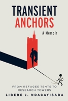 Transient Anchors: From Refugee Tents to Research Towers: A Memoir B0FWKDY2HC Book Cover
