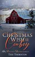 A Christmas Wish for the Cowboy: Ridgeview Brothers Ranch Book 3 1957082453 Book Cover