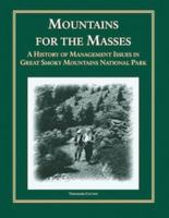 Mountains for the Masses : A History of Management Issues in Great Smoky Mountains National Park 0937207780 Book Cover