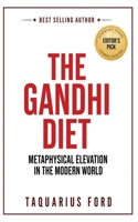 The Gandhi Diet: Metaphysical Elevation in the Modern World B0H2FYXZV2 Book Cover