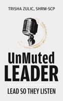 UnMuted Leader: Lead So They Listen B0GVDGWQ7V Book Cover