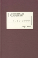 Modern German Political Drama 1980-2000 1571132856 Book Cover