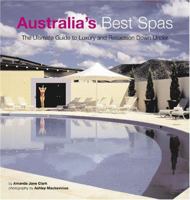 Australia's Best Spas: The Ultimate Guide To Luxury And Relaxation 0794600352 Book Cover