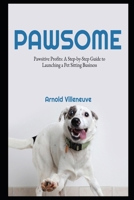 Pawsitive Profits: A Step-by-Step Guide to Launching a Pet Sitting Business 1998310140 Book Cover