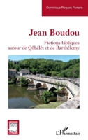 Jean Boudou: Fictions bibliques autour de Qôhélét et de Barthélemy (Critiques Littéraires) (French Edition) 2336448106 Book Cover