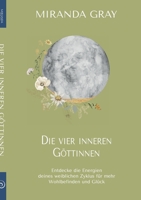 Die vier inneren Göttinnen: Entdecke die Energien deines weiblichen Zyklus für mehr Wohlbefinden und Glück 375684305X Book Cover