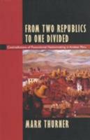 From Two Republics to One Divided: Contradictions of Postcolonial Nationmaking in Andean Peru (Latin America Otherwise) 0822318121 Book Cover