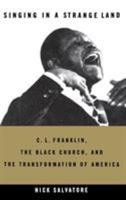 Singing in a Strange Land: C.L. Franklin, the Black Church & the Transformation of America 0316160377 Book Cover
