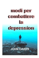 Modi per combattere la depressione B0C1J9CXWQ Book Cover