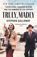 Truly, Madly: Vivien Leigh, Laurence Olivier, and the Romance of the Century 1538731983 Book Cover