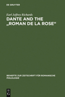 Dante and the "roman de la Rose": An Investigation Into the Vernacular Narrative Context of the "commedia" 3484521848 Book Cover