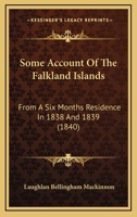 Some Account of the Falkland Islands: From a Six Months' Residence in 1838 and 1839 1017472858 Book Cover