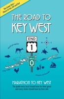 The Road to Key West, Marathon to Key West: The guide every local should have for their guest and every visitor should have by their side 0989284018 Book Cover