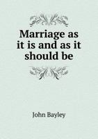 Marriage as It Is and as It Should Be 1355896096 Book Cover