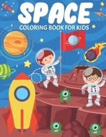 Space Coloring Book For Kids: Fun And Educational Outer Space Coloring Book for Boys and Girls Filled With Beautiful Designs of Planets, Astronauts, Solar System, Rockets, Spaceships, Aliens and More! B08YQCQG9R Book Cover