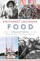 Southeast Louisiana Food: A Seasoned Tradition (American Palate) 1626195498 Book Cover